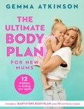Gemma Atkinson - The Ultimate Body Plan for New Mums - 12 Weeks to Finding You Again.