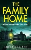 Lorraine Mace - The Family Home - A chilling and addictive psychological thriller.