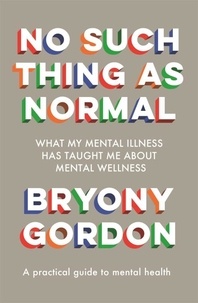 Bryony Gordon - No Such Thing as Normal - From the author of Glorious Rock Bottom.
