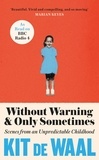 Kit de Waal - Without Warning and Only Sometimes - 'Extraordinary. Moving and heartwarming' The Sunday Times.