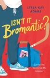Lyssa Kay Adams - Isn't it Bromantic? - The sweetest romance you'll read this year!.