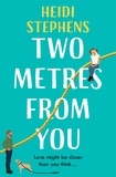 Heidi Stephens - Two Metres From You - Escape with this hilarious, feel-good and utterly irresistible romantic comedy!.