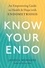 Jessica Murnane - Know Your Endo - An Empowering Guide to Health and Hope With Endometriosis.