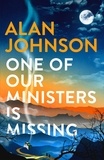 Alan Johnson - One Of Our Ministers Is Missing - From the award-winning writer and former MP.