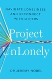 Jeremy Nobel - Project UnLonely - Navigate Loneliness and Reconnect with Others.