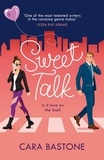Cara Bastone - Sweet Talk - Is it love on the line? The swoony rom-com readers are raving about!.