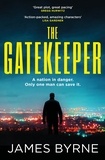 James Byrne - The Gatekeeper - 'Great plot, great pacing' GREGG HURWITZ.