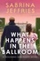 Sabrina Jeffries - What Happens in the Ballroom - The Designing Debutantes have arrived, and they're taking the ton by storm . . ..