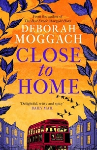 Deborah Moggach - Close to Home.