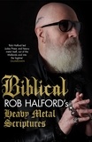 Rob Halford - Biblical - Rob Halford's Heavy Metal Scriptures.
