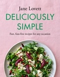 Jane Lovett - Deliciously Simple - Fast, fuss-free recipes for any occasion.