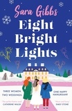 Sara Gibbs - Eight Bright Lights - A warm, witty and HILARIOUS romance novel filled with lots of festive spirit for 2023!.