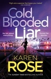 Karen Rose - Cold blooded liar.