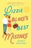 Mazey Eddings - Lizzie Blake’s Best Mistake - The next unique and swoonworthy rom-com from the author of the TikTok-hit, A Brush with Love!.