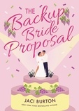 Jaci Burton - The Backup Bride Proposal - a fun and flirty rom-com where sparks fly at first sight!.
