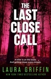 Laura Griffin - The Last Close Call - The clock is ticking in this page-turning romantic thriller.