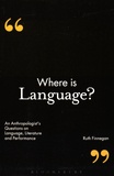 Ruth Finnegan - Where is Language? - An Anthropologist's Questions on Language, Literature and Performance.