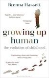 Brenna Hassett - Growing Up Human - The Evolution of Childhood.