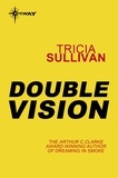 Tricia Sullivan - Double Vision.