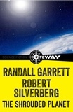 Randall Garrett et Robert Silverberg - The Shrouded Planet.