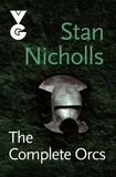 Stan Nicholls - The Complete Orcs.