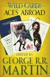 George R.R. Martin - Wild Cards: Aces Abroad.