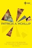 Patricia A. McKillip - Patricia McKillip SF Gateway Omnibus Volume Two - Song for the Basilisk, The Tower at Stony Wood, Od Magic.