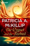 Patricia A. McKillip - The Cygnet and the Firebird.