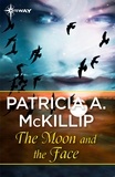 Patricia A. McKillip - The Moon and the Face.