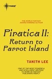 Tanith Lee - Piratica II: Return to Parrot Island.