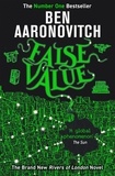 Ben Aaronovitch - False Value - Book 8 in the #1 bestselling Rivers of London series.