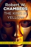 Robert W. Chambers - The King in Yellow.