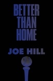Joe Hill - Better Than Home.