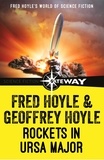 Fred Hoyle et Geoffrey Hoyle - Rockets in Ursa Major.
