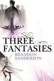 Brandon Sanderson - Three Fantasies - Tales from the Cosmere - Elantris, The Emperor's Soul, Warbreaker.