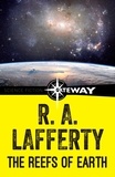 R. A. Lafferty - The Reefs of Earth.