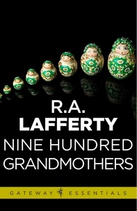R. A. Lafferty - Nine Hundred Grandmothers.