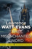 Lawrence Watt-Evans - The Misenchanted Sword.