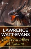 Lawrence Watt-Evans - The Seven Altars of Dusarra.