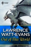 Lawrence Watt-Evans - Out of this World.