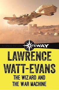 Lawrence Watt-Evans - The Wizard and the War Machine.