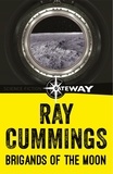 Ray Cummings - Brigands of the Moon.