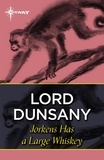 Lord Dunsany - Jorkens Has a Large Whiskey.