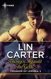 Lin Carter - Thongor Against the Gods.