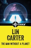 Lin Carter - The Man Without a Planet.