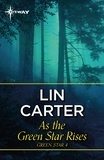 Lin Carter - As the Green Star Rises.
