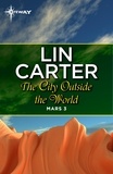 Lin Carter - The City Outside the World.