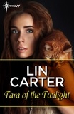 Lin Carter - Tara of the Twilight.