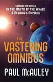 Paul McAuley - The Vastening Omnibus - In the Mouth of the Whale and Evening's Empires.