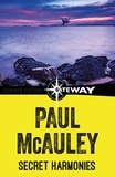 Paul McAuley - Secret Harmonies.